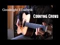 Goodnight Elisabeth - Counting Crows