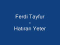 Ferdi Tayfur - Hatiran Yeter  |  ForumExpres.Com