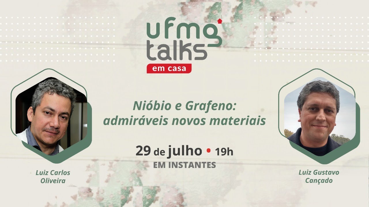 UFMG Talks em casa #26 | Nióbio e Grafeno: admiráveis novos materiais
