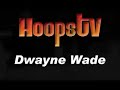 hoopstv   dwyane wade