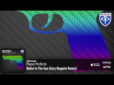 Planet Perfecto - Bullet In The Gun (Gary Maguire Remix)