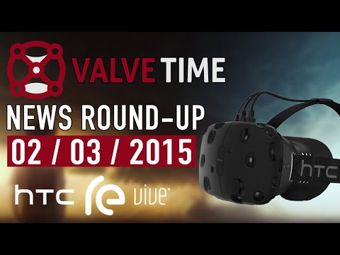 Valve + HTC Partner For VR Tech! (2nd Mar 2015) - ValveTime News Round-Up