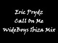 eric prydz - call on me (exclusive wideboys ibiza mix)