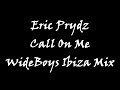 Eric Prydz - Call On Me (Exclusive WideBoys Ibiza 