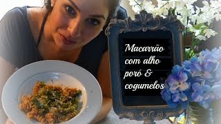 Macarrão com alho poró e cogumelos