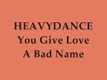 HeavyDance - 06 - You Give Love A Bad Name HeavyDance - 06 - You Give Love A Bad Name