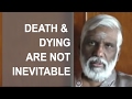 Death and Dying are not Inevitable