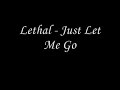 Lethal - Just Let Me Go