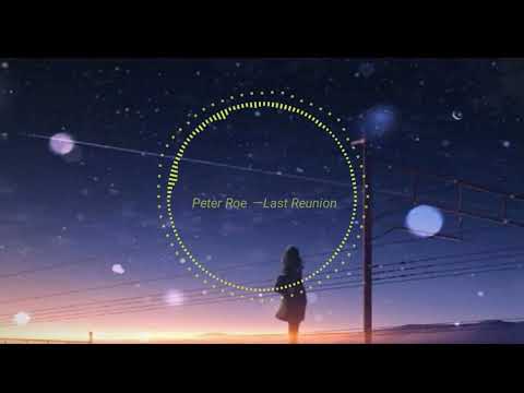 『纯音乐』Peter Roe -Last Reunion
