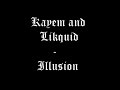 Kayem and Likquid - Illusion