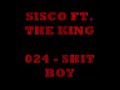 024 - Shit Boy ( SISCO FT KING ) 024 - Shit Boy ( SISCO FT KING )