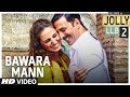 Bawara Mann Video Song