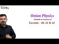Onion-Physics-Content-and-Schedule-of-Lecture-40,-41-and-42