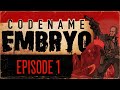 CODENAME:EMBRYO Eps. 1