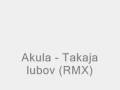 Akula - Takaja lubov (RMX)