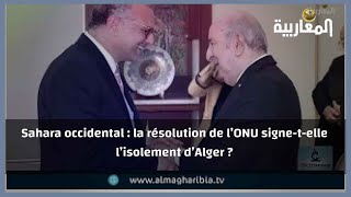 Sahara occidental : la résolution de l’ONU signe-t-elle l’isolement d’Alger ?