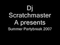 Dj Scratchmaster A - Summer Partybreak 2007