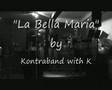 Kontraband with K La Bella Maria