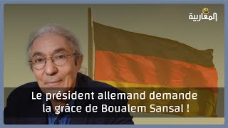 Le président allemand demande la grâce de Boualem Sansal !