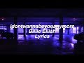 Idontwannabeyouanymore || Billie Eilish Lyrics