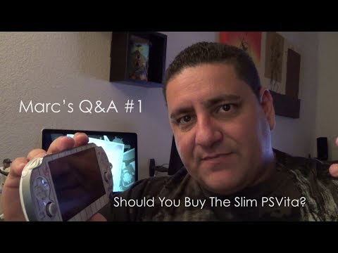 Marc's Q&A #1: Should You Buy The Slim PSVita?