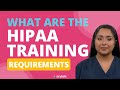 WHAT ARE THE HIPAA TRAINING REQUIREMENTS?