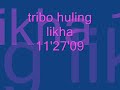 tribo huling likha 11'27'09
