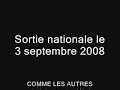 this is a french vid on the movie comme les autres, in our theaters the 3/09/08. it is a very good script, un tr�s bon long m�trage. a voir absolument:))