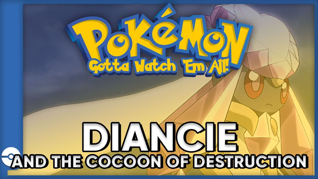 Pokemon: Gotta Watch Em All! | Pokemon Diancie and the Cocoon of Destruction | Pokemon Movie Podcast