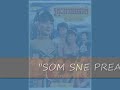 \"SOM SNE PREAS PHEA PHAT\" by Sinn Si Samouth & Pen Ran \"SOM SNE PREAS PHEA PHAT\" by Sinn Si Samouth & Pen Ran