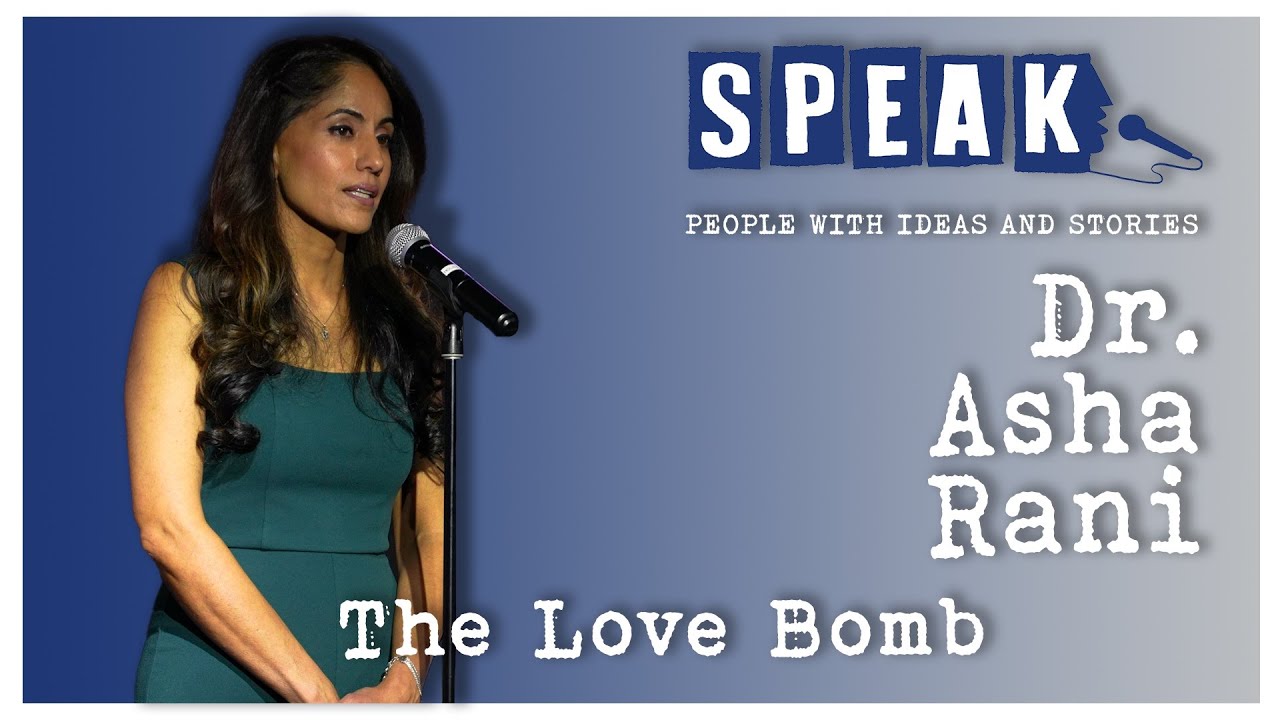Dr. Asha Rani | The Love Bomb | SPEAK: Love