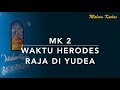 MK 2 Waktu Herodes raja di Yudea