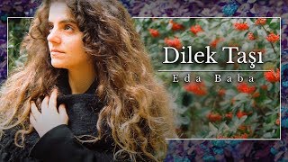 Eda Baba - Dilek Taşı