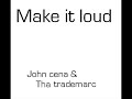 John cena: Make it loud