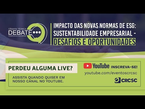 Câmara Técnica Debate “Impacto das Novas Normas de ESG: Sustentabilidade Empresarial - Desafios e Oportunidades”