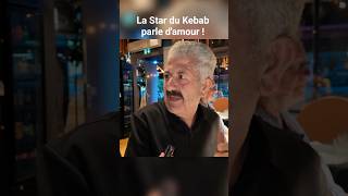 La Star du Kebab parle d'amour !