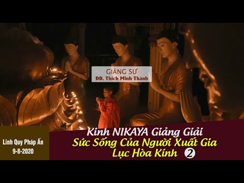 Kinh NIKAYA Giảng Giải – Sức Sống Của Người Xuất Gia – Lục Hòa Kính 2