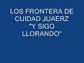 LOS FRONTERA DE CUIDAD JUAREZ 