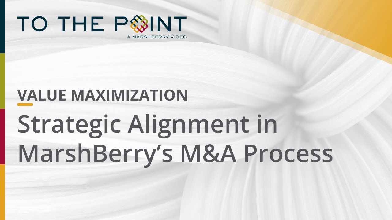 Thumbnail for Value Maximization: Strategic Alignment in MarshBerry’s M&A Process video