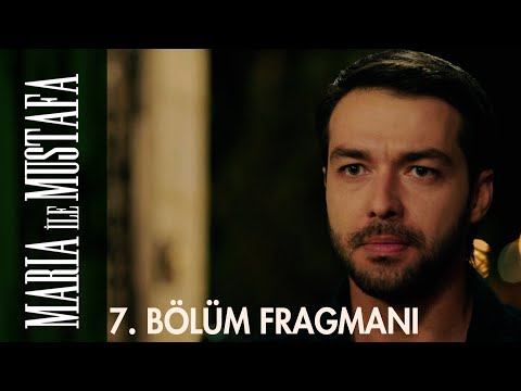 Maria ile Mustafa 7. Bölüm Fragmanı                                                                                                                                                                                                                       
