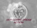 Anti Cosmic Dream Action!