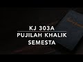 	KJ 303a	Pujilah Khalik Semesta	