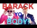Barack Yo' Body!