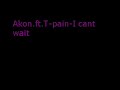 Akon.ft.T-pain-I cant wait.