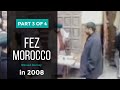 Fez, Morocco Part 3 of 4