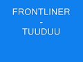 Frontliner - Tuuduu (short version) Frontliner - Tuuduu (short version)