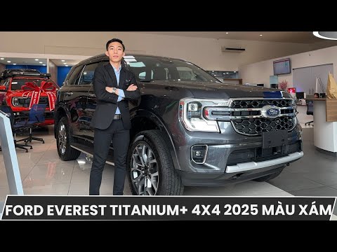 CHI TIẾT FORD EVEREST TITANIUM+ 4X4 2025 MÀU XÁM MỚI NHẤT GIAO NGAY