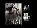 Thai - Bet I Bust (Remix)