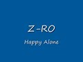 Z-RO happy alone lyrics