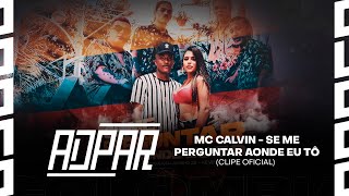 MC CALVIN - Se me perguntar aonde eu tô - CLIPE OFICIAL